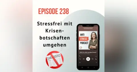 #238 Angst loswerden – So gehst du stressfreier mit Krisenbotschaften um