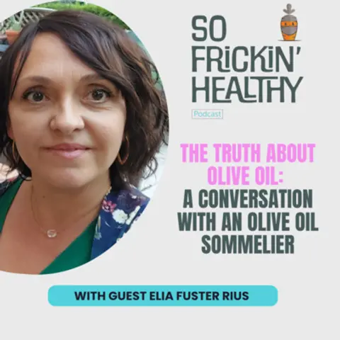 13: The Truth About OLIVE OIL: A Conversation with an Olive Oil Sommelier ft. Elia Fuster Rius, L’Atelier des Saisons