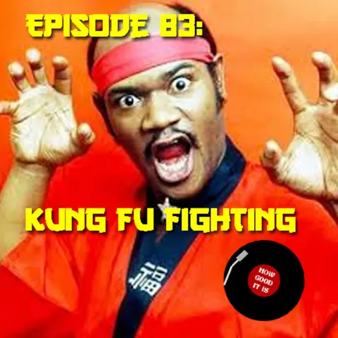 83–Kung Fu Fighting