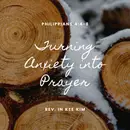Turning Anxiety Into Prayer
