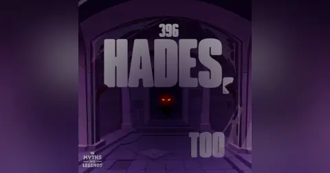 396: Greek Myths: Hades, Too