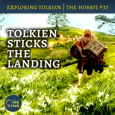 152. Tolkien Ties up EVERY Loose End (we’re done!) – The Hobbit #37