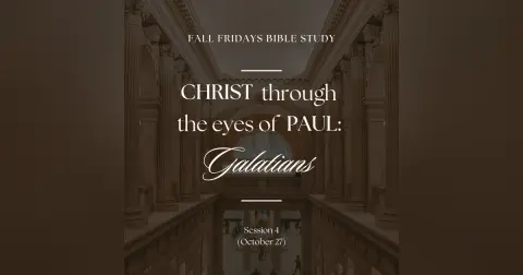 Christ Through the Eyes of Paul – Session 4