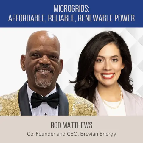 Microgrids: Affordable, Reliable and Renewable Power ft. Rod Matthews (Brevian Energy)