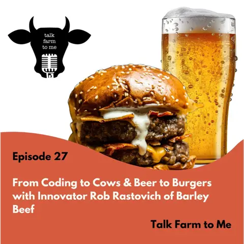 From Coding to Cows & Beer to Burgers: Meet Rancher Rob Rastovich of Barley Beef