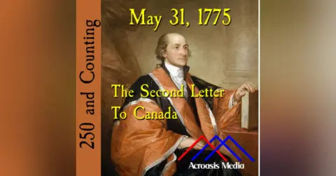 May 31, 1775: The Second Letter to Canada