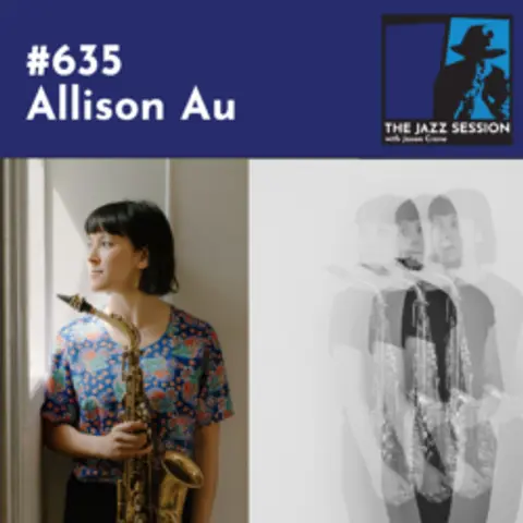 The Jazz Session #635: Allison Au