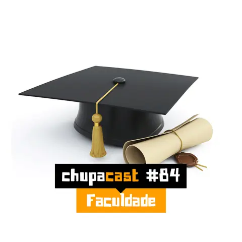 Episódio #84 – Faculdade