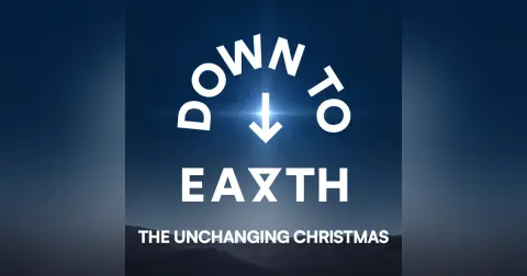 Down To Earth – The Unchanging Christmas