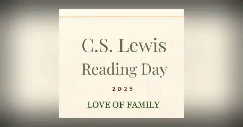 Celebrating C.S. Lewis Reading Day 2025 - Love of Family and Friends
