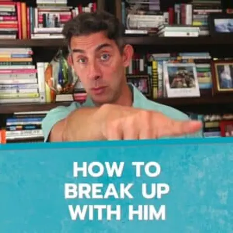 How to Break Up With Him