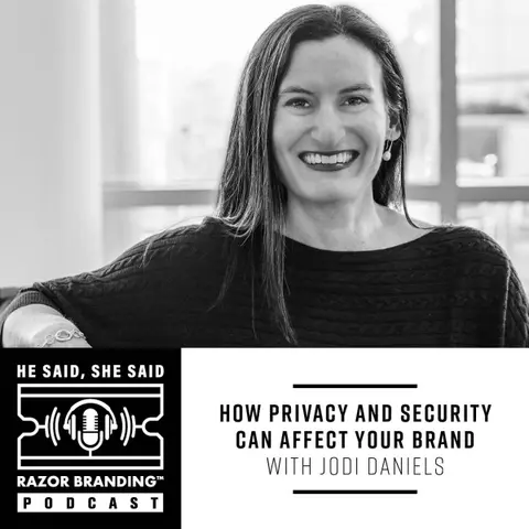 How Privacy and Security Can Affect Your Brand with Jodi Daniels
