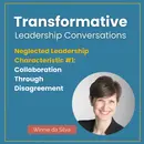 Neglected Leadership Characteristic #1: Collaboration Through Disagreement with Winnie da Silva