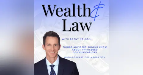 Things Advisers Should Know About Privileged Communications