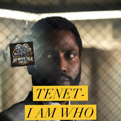 Jay Movie Talk- Tenet- I am Who