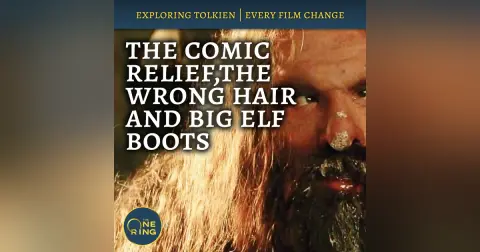 75. Gimli’s Comic Relief, Boromir’s Wrong Hair, and Legolas’s Big Elf Boots