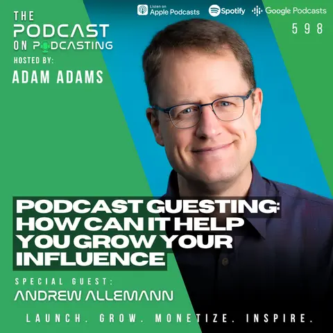 Podcast Guesting: How Can It Help You Grow Your Influence - Andrew Allemann [598]