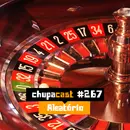 Episódio #267 – Aleatório