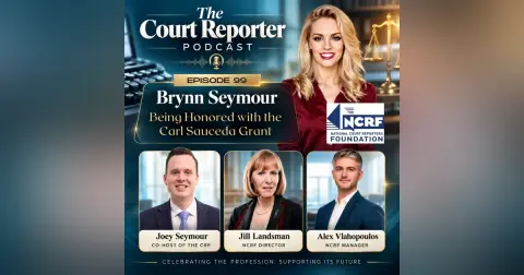 99 | Keep Showing UP: NCRF Awards the Court Reporter Podcast with the Carl Sauceda Grant ft. Alex Vlahopoulos & Jill Landsman