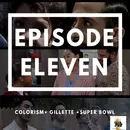 BBP 11 - Beer, Colorism, Gillette, Super Bowl
