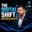 The Digital Shift: From Reactive To Proactive
