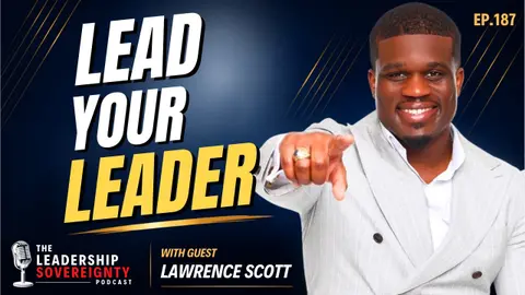 Lead Your Leader: How to Master Leading Up and Build Influence That Gets You Promoted
