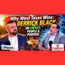 Why West Texas Wins: Derrick Black on Energy, People and Purpose