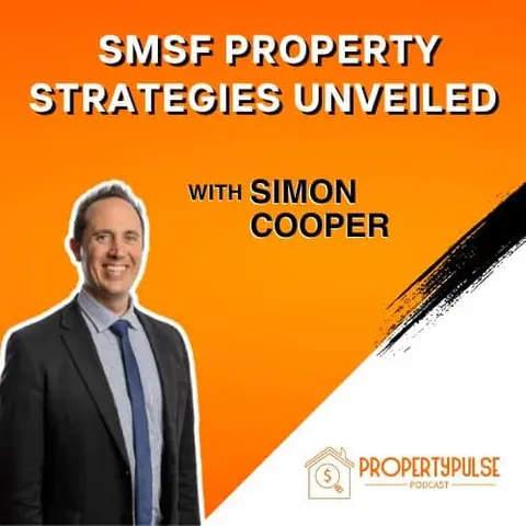 Episode 009: Unveiling the Power of Self Managed Super Funds in Property Investment