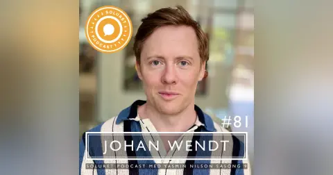 81. Johan Wendt – ”Människors godhet och välvilja är det som har banat vägen för mina framgångar.”