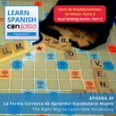 La forma correcta de aprender vocabulario nuevo (The Right Way to Learn New Vocabulary) ♫ 49