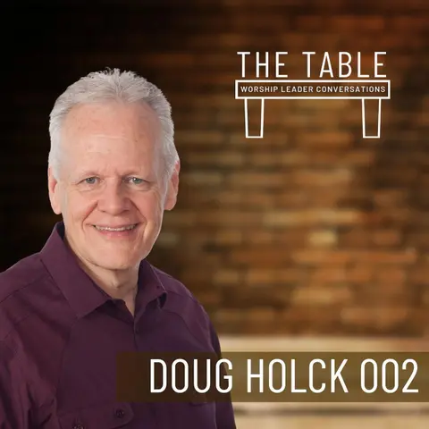 002 Longevity in Ministry: Doug Holck on Self-Care for Worship Leaders and Pastors