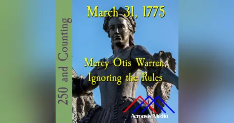 March 31, 1775: Mercy Otis Warren, Ignoring the Rules