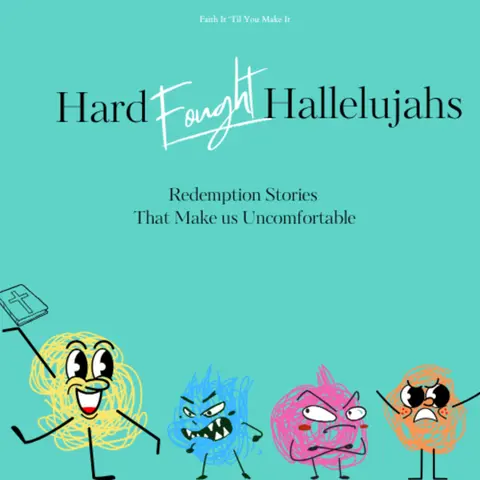 Hard Fought Hallelujahs: When Redemption Makes Us Uncomfortable