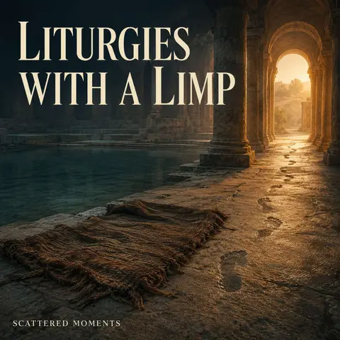 Liturgies with a Limp