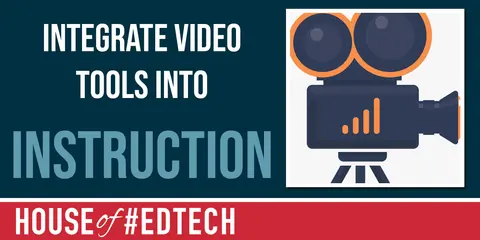 Integrate Video Tools Into Your Instruction