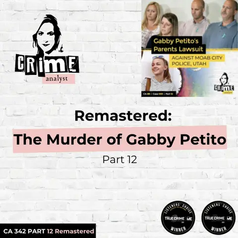 Ep 342: Remastered: The Murder of Gabby Petito, Part 12