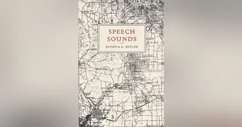 "Speech Sounds" by Octavia Butler