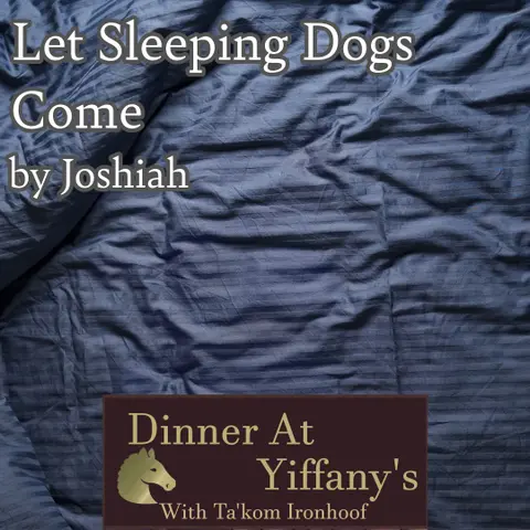 S3E13 - Let Sleeping Dogs Come by Joshiah