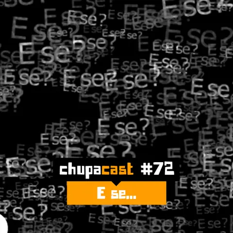Episódio #72 – E se…