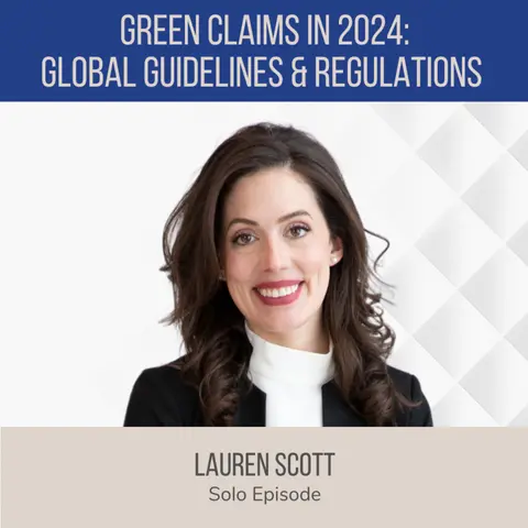 Green Claims in 2024: Global Guidelines and Regulations ft. Lauren Scott (The Resilience Report)