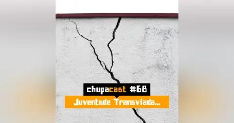 Episódio #68 – Juventude transviada