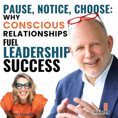 Pause, Notice, Choose; Why Conscious Relationships Fuel Leadership Success