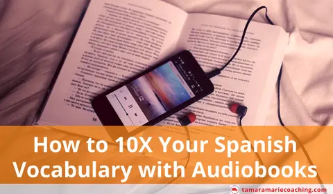 How to 10X Your Spanish Vocabulary with Audiobooks
