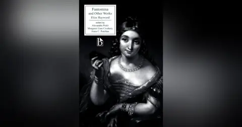 359 Forgotten Women of Literature 6 - Eliza Haywood and Fantomina | PLUS Keats's Letter on Shakespeare and "Negative Capability"