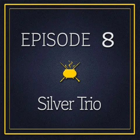 Episode 8 - The Silver Trio