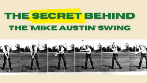 The Secret Behind the Mike Austin Swing