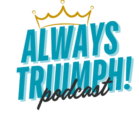 Always Triumph! Podcast Logo