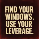 940. Find Your Windows. Use Your Leverages.