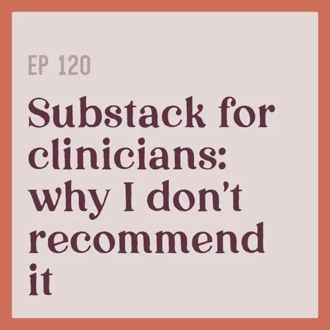 120 | Substack for Clinicians: Why I don't recommend it
