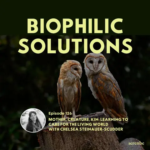 Mother, Creature, Kin: Learning to Care for the Living World with Chelsea Steinauer-Scudder